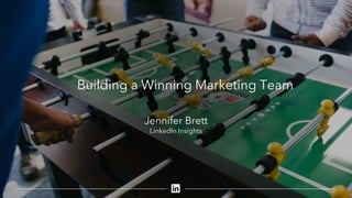 Building a Winning Marketing Team
Jennifer Brett
LinkedIn Insights
 