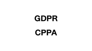 GDPR
CPPA
 