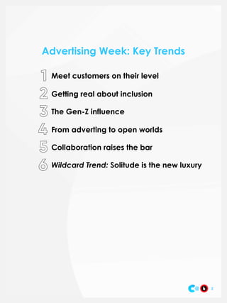 2
Advertising Week: Key Trends
Meet customers on their level
Getting real about inclusion
The Gen-Z influence
From adverti...