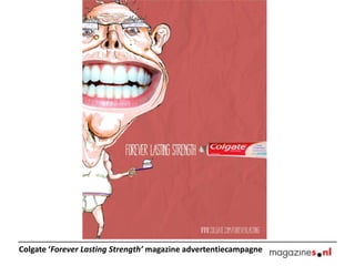 Colgate ‘Forever Lasting Strength’ magazine advertentiecampagne
 