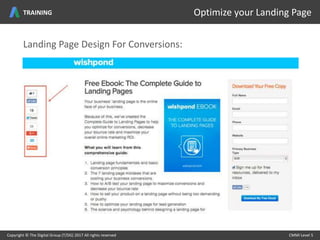 Copyright © The Digital Group (T/DG) 2017 All rights reserved CMMI Level 5Copyright © The Digital Group (T/DG) 2017 All rights reserved CMMI Level 5
Optimize your Landing PageTRAINING
Landing Page Design For Conversions:
 