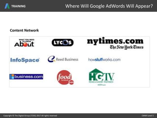 Content Network
Copyright © The Digital Group (T/DG) 2017 All rights reserved CMMI Level 5Copyright © The Digital Group (T/DG) 2017 All rights reserved CMMI Level 5
Where Will Google AdWords Will Appear?TRAINING
 