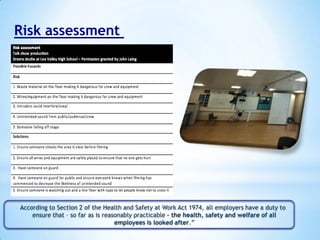 Risk assessment

According to Section 2 of the Health and Safety at Work Act 1974, all employers have a duty to
ensure that – so far as is reasonably practicable – the health, safety and welfare of all
employees is looked after.”

 