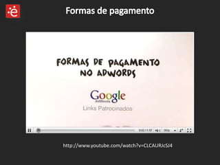 Formas de pagamentohttp://www.youtube.com/watch?v=CLCAURJcSJ4