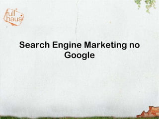 Search Engine Marketing no Google 