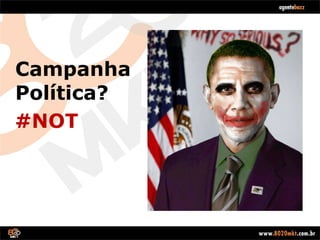 Campanha  Política? #NOT 