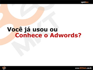 Você já usou ou Conhece o Adwords? 