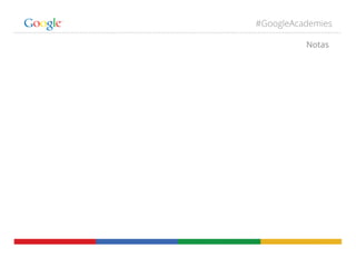 #GoogleAcademies
Notas

 