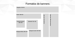 Formatos de banners:
 