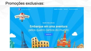 Promoções exclusivas:
 