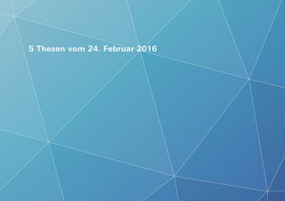 5 Thesen vom 24. Februar 2016
 