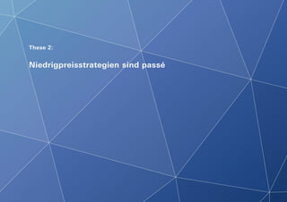 These 2:
Niedrigpreisstrategien sind passé
 