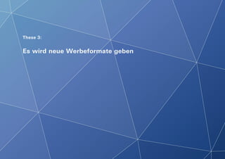 These 3:
Es wird neue Werbeformate geben
 