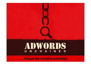 AdWords Unchained: New ideas, new strategies, new clients. #OMK13