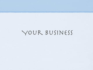Your Business
 