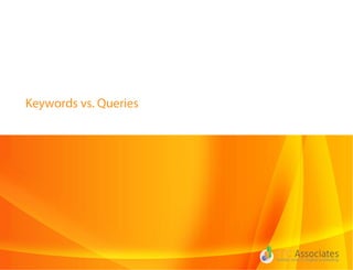 Keywords vs. Queries
 