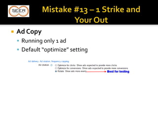  Ad Copy
 Running only 1 ad
 Default “optimize” setting
 