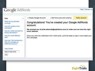 Create an Account the Right Way the First TimeUse an existing email tied to your Google accounts or create a new oneSet your time zone – can’t be changedSet your currency – can’t be changedConfirm your email