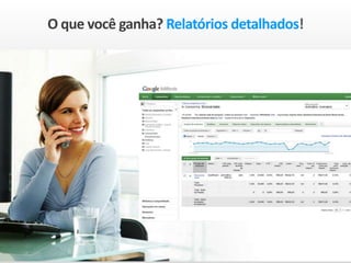 O que você ganha? Relatórios detalhados!

 