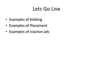 Lets Go Live Examples of bidding Examples of Placement Examples of inactive ads 