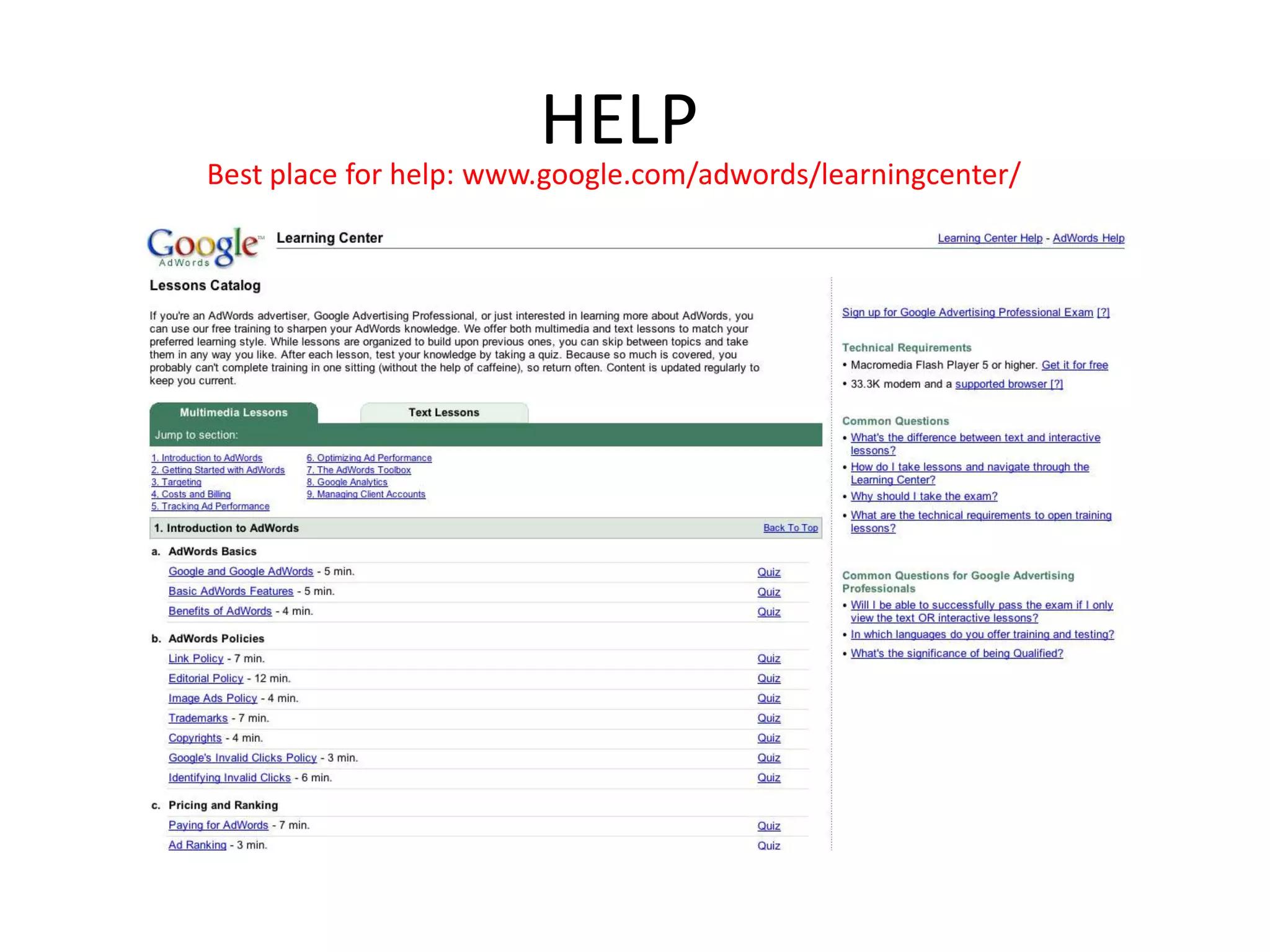 HELP	Best place for help: www.google.com/adwords/learningcenter/