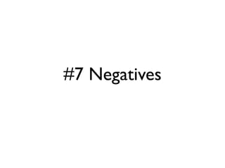 #7 Negatives
 
