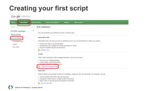 Creating your first script

AdWords API Workshops – All rights reserved

 
