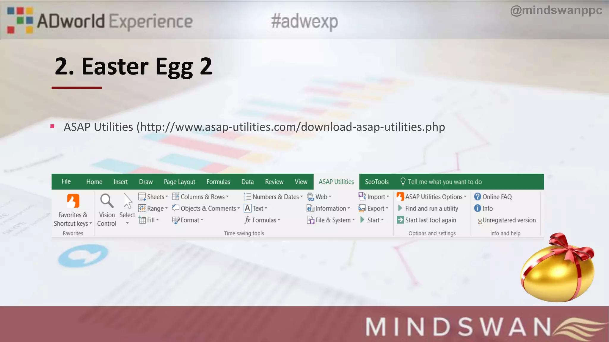 2. Easter Egg 2
 ASAP Utilities (http://www.asap-utilities.com/download-asap-utilities.php
@mindswanppc
 