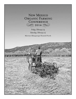 New Mexico
Organic Farming
Conference
2014B b
Friday, February 14 
Saturday, February 15
Marriott Albuquerque Pyramid North
 