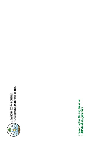 AdvancingEco-Agriculture
15266HayesRd.,Middlefield,OH44062
ConnectingtheMissingLinksfor
FullPotentialAgriculture
 