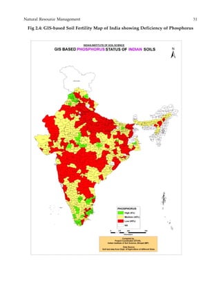 Natural Resource Management 31
Fig 2.4: GIS-based Soil Fertility Map of India showing Deficiency of Phosphorus
 