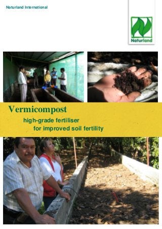 Naturland International
Vermicompost
high-grade fertiliser
for improved soil fertility
 