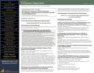 SIXTH ANNUAL
Companion Diagnostics	 AUGUST 18 - 19, 2015
Identifying Partners and Convening Stakeholders
RECOMMENDED SHORT COURSES*
SC9: Regulatory Compliance in Molecular Diagnostics
SC12: Regulatory and Reimbursement Considerations with NGS
and Other Multiplex Assays
*Separate registration required, please see page 3 for details
TUESDAY, AUGUST 18
7:30 am Main Conference Registration & Morning Coffee
FROM BIOMARKERSTO DIAGNOSTICS
8:20 Chairperson’s Opening Remarks
Kenneth Emancipator, M.D., Executive Medical Director, Molecular Biomarkers and
Diagnostics, Merck Research Laboratories
»»8:30 Extracting Added Value from ClinicalTrials
through Systematic Pharmacogenomic Research
Kenneth Emancipator, M.D., Executive Medical Director, Molecular Biomarkers
and Diagnostics, Merck Research Laboratories
Rebecca Blanchard, Ph.D., Executive Director, Genetics and Pharmacogenomics,
Head, of Clinical Pharmacogenomics, Merck & Co., Inc.
Clinical development activities provide drug companies with opportunities to
identify genomic variants associated with disease, pharmacological mechanisms
and biomarkers predictive of drug response. This genomic information can
be leveraged to identify new drug targets, optimize drug leads, determine
patients most likely to benefit from drug treatment, and to develop companion
diagnostics.This presentation will focus on a systematic approach to identifying
predictive biomarkers of drug response, possible impact of such findings on drug
development strategy, and ultimate development of companion diagnostics.
9:10 Creating and Managing the Multiple Interfaces of Drug/
Diagnostic Co-Development
George A. Green IV, Ph.D., Group Director, Pharmacodiagnostic Center of
Excellence, Bristol-Myers Squibb
Andrea H. Lauber, Ph.D., Executive Director, Business Development, Clinical
Biomarkers and Pharmacodiagnostics, Bristol-Myers Squibb
BMS works closely with external partners to co-develop diagnostic products for
our pipeline therapies. The pharmacodiagnostic strategy for each therapeutic asset
is developed based on medical need, biomarker science, assay performance and
value creation. Partnering facilitates access to the diverse capabilities needed to
execute on this strategy. Key partner capabilities considered include biomarkers,
technologies, manufacturing and commercialization expertise, and up-to-date
regulatory and reimbursement policies; aimed at providing benefits of companion
products to clinical practice. We will explore some of challenges and benefits that
Rx/Dx collaborations bring to the industry.
9:40 Achieving Personalized Medicine through successful Rx-Dx
Partnerships: From Biomarkers to Commercialization
Carolina Rizo, Ph.D., MBA, Director, Business Development, Roche Molecular Systems
Companion Diagnostics enable the safe and effective use of targeted therapies,
facilitating Personalized Medicine.This talk will describe strategies to overcome
intrinsic challenges and achieve successful partnerships between pharma and
diagnostics, from Biomarkers to Commercialization, based in real world experience.
10:10 Coffee Break in the Exhibit Hall with Poster Viewing
EARLY VS. LATE STAGE DRUG/DIAGNOSTICS
CO-DEVELOPMENT
10:55 Chairperson’s Remarks
William Pignato, Founder and Principal, W.J. Pignato & Associates, LLC
11:00 From One Biomarker, OneTest, to Multiple Biomarkers, One
Test: NGS and CDx Development to Support the Pipeline
Anne-Marie Martin, Ph.D., Head, Molecular Medicine and Precision Medicine &
Diagnostics, GlaxoSmithKline
I will discuss the limitations of developing assays for one biomarker and how
leveraging newer technologies, such as next generation sequencing, we
can maximize assay development to support multiple biomarkers supporting
multiple drugs.
11:20 Challenges with Early Co-Development of Rx/CDx: A
Companion Diagnostics Perspective – From a Large Pharma
Point of View
Peggy Carter, Ph.D., Global Head, Drug Regulatory Affairs, Novartis Companion
Diagnostics
In the ideal situation, the therapy and the companion diagnostic would be co-
developed starting as early in the development process as possible; but there are
challenges. I will discuss some of these challenges and some strategies that have
been employed to overcome them.
11:40 Strategic Considerations of Which Clinical Development Stage
To Start Selecting Patients
Jocelyn A. Holash, Ph.D., Vice President, Translational Sciences, BioClin
Therapeutics, Inc.
I will discuss the pros and cons of implementing patient selection strategies
early or late in the drug development process, how this decision will affect the
development of a CDx and why small companies might make different decisions
than larger companies.
12:00 pm PANEL DISCUSSION: Challenges and Opportunities in
Drug/CDX Co-Development: Early vs. Late Stage Development
Moderator: William Pignato, W.J. Pignato & Associates, LLC
•	 Designing Co-Development Strategy in Early Stages
•	 Coordinating Drug and Diagnostics Development throughout the Process
•	 Working with Regulators
•	 Planning Out Market Access Strategies
Panelists:
Anne-Marie Martin, Ph.D.,GlaxoSmithKline
Peggy Carter, Ph.D., Novartis Companion Diagnostics
Jocelyn A. Holash, Ph.D., BioClin Therapeutics, Inc.
Cover
Enabling Point-of-Care Diagnostics
Predictive Cancer Biomarkers
Companion Diagnostics
Coverage and Reimbursement of
Advanced Diagnostics
Clinical NGS Assays
Molecular Diagnostics for
Infectious Disease
Clinical Application of Cell-Free DNA
Commercialization of
Molecular Diagnostics
Diagnostics to Guide
Cancer Immunotherapy
NGS Diagnostics: Annotation
and Interpretation
Leveraging Pharmacies for
Rapid Diagnostics
Sponsor & Exhibit Opportunities
Conference-at-a-Glance
Hotel & Travel Information
Plenary Keynote Session
Short Courses
Registration Information
Click Here to
Register Online!
NextGenerationDx.com
Organized by
Cambridge Healthtech Institute
REGISTER EARLY FOR
MAXIMUM SAVINGS!
 