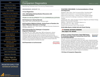 SIXTH ANNUAL
Companion Diagnostics	 AUGUST 18 - 19, 2015
Identifying Partners and Convening Stakeholders
WEDNESDAY, AUGUST 19
7:15 am Registration
7:30 – 8:25 Problem-Solving Breakout Discussions with
Continental Breakfast
FROM CO-DEVELOPMENTTO CO-COMMERCIALIZATION
8:25 Chairperson’s Opening Remarks
Peter Collins, Chief Commercial Officer, Premaitha Health
8:30 Foundation Medicine & Roche: Joining Forces toTransform the
Field of Molecular Information in Oncology
Matthew J. Hawryluk, Ph.D., Senior Director, Corporate & Business Development,
Foundation Medicine, Inc.
9:00 UnderstandingThe Challenges in Companion
Diagnostic Development
Ron Mazumder, Ph.D., MBA, Global Head, R&D and Operations, Janssen
Diagnostics, Janssen Pharmaceutical Companies of Johnson & Johnson
Choosing the right sample type, platform, and partner and synchronizing
companion diagnostic development are critical for enabling precision medicine. I
will present various learnings gained from executing on our companion diagnostics
programs. The incorporation of diagnostics into proof of concept studies and
immuno-oncology studies will also be discussed.
9:30 Presentation to be Announced	
Sponsored by
10:00 PANEL DISCUSSION: Co-Commercialization of Drugs
and Diagnostics
Moderator: Peter Collins, Chief Commercial Officer, Premaitha Health
• What is pharma looking for in a commercialisation partner for Dx
• What are the critical issues in making a Dx product globally available
• How to overcome the challenges of operating in a Parallel universes
Panelists:
Jonathan Pan, Ph.D., Head, Oncology Companion Diagnostic and Disease Strategy,
Novartis Pharmaceuticals Corporation
Matthew J. Hawryluk, Ph.D., Foundation Medicine, Inc.
Ron Mazumder, Ph.D., MBA, Janssen
Panelist to be Announced, Thermo Fisher Scientific
10:30 Coffee Break in Exhibit Hall with Poster Viewing
»»PLENARY KEYNOTE SESSION	
See page 3 for details.
12:40 pm Luncheon Presentation: Rapid DNATesting Sponsored by
for Companion Diagnostics: Accelerating ClinicalTrials
and Expanding Markets
Paul Lem, CEO and Founder, Spartan Bioscience Inc.
To fulfill its promise, personalized medicine will require rapid, inexpensive genetic
tests for companion diagnostics. For clinical trials, these tests could improve study
outcomes and speed up patient enrolment. Following drug approval, rapid genetic
testing would make it faster and easier for patients to be prescribed the right drug
for their genotypes. Currently, it takes days to weeks to get genetic results from
central labs. Rapid genetic testing is a new advance, and one of the leaders is
Spartan Bioscience. Spartan’s on-demand DNA testing platform goes from sample
to result in less than 1 hour. This presentation will discuss the benefits for patients,
clinicians, and companies involved in drug commercialization.
1:10 Close of Companion Diagnostics
Cover
Enabling Point-of-Care Diagnostics
Predictive Cancer Biomarkers
Companion Diagnostics
Coverage and Reimbursement of
Advanced Diagnostics
Clinical NGS Assays
Molecular Diagnostics for
Infectious Disease
Clinical Application of Cell-Free DNA
Commercialization of
Molecular Diagnostics
Diagnostics to Guide
Cancer Immunotherapy
NGS Diagnostics: Annotation
and Interpretation
Leveraging Pharmacies for
Rapid Diagnostics
Sponsor & Exhibit Opportunities
Conference-at-a-Glance
Hotel & Travel Information
Plenary Keynote Session
Short Courses
Registration Information
Click Here to
Register Online!
NextGenerationDx.com
Organized by
Cambridge Healthtech Institute
REGISTER EARLY FOR
MAXIMUM SAVINGS!
 