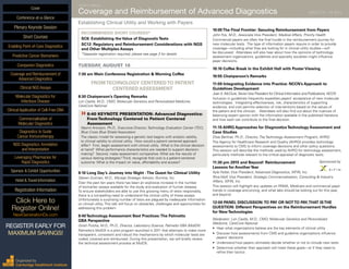 FOURTH ANNUAL
Coverage and Reimbursement of Advanced Diagnostics	 AUGUST 18 - 19, 2015
Establishing Clinical Utility and Working with Payers
RECOMMENDED SHORT COURSES*
SC6: Establishing the Value of DiagnosticTests
SC12: Regulatory and Reimbursement Considerations with NGS
and Other Multiplex Assays
*Separate registration required, please see page 3 for details
TUESDAY, AUGUST 18
7:30 am Main Conference Registration & Morning Coffee
FROMTECHNOLOGY CENTEREDTO PATIENT
CENTERED ASSESSMENT
8:30 Chairperson’s Opening Remarks
Lon Castle, M.D., CMO, Molecular Genetics and Personalized Medicine,
CareCore National
»»8:40 KEYNOTE PRESENTATION: Advanced Diagnostics:
FromTechnology Centered to Patient Centered
Assessment
Naomi Aronson, Ph.D., Executive Director, Technology Evaluation Center (TEC),
Blue Cross Blue Shield Association
The classic model for assessing a genetic test begins with analytic validity,
to clinical validity to clinical utility. How would a patient centered approach
differ? First, begin assessment with clinical utility. What is the clinical decision
at hand? What performance characteristics are needed to support decision-
making? Second, make assessment comparative. What are the results of
various testing strategies? Third, recognize that cost is a patient-centered
outcome. What is the impact on value, affordability and access?
9:10 Long Day’s Journey into Night -The Quest for Clinical Utility
Steven Gutman, M.D., Myraqa Strategic Advisor, Illumina, Inc.
Over the past ten years there has been an explosive increase in the number
of biomarker assays available for the study and evaluation of human disease.
To ensure stakeholders are able to use this growing menu of tests responsibly,
there is a compelling need to understand the clinical utility of these assays.
Unfortunately a surprising number of tests are plagued by inadequate information
on clinical utility. This talk will focus on obstacles, challenges and opportunities for
addressing this problem
9:40Technology Assessment Best Practices:The Palmetto
GBA Perspective
Girish Putcha, M.D., Ph.D., Director, Laboratory Science, Palmetto GBA (MolDX)
Palmetto’s MolDX is a pilot program launched in 2011 that attempts to make more
transparent, consistent and robust the mechanisms by which molecular tests are
coded, covered and reimbursed. During this presentation, we will briefly review
the technical assessment process at MolDX.
10:05The Final Frontier: Securing Reimbursement from Payers
John Fox, M.D., Associate Vice President, Medical Affairs, Priority Health
Commercial payers are often the final hurdle in the reimbursement journey for
new molecular tests. The type of information payers require in order to provide
coverage—including what they are looking for in clinical utility studies—will
be discussed. Attendees will also hear about how the opinions of technology
assessment organizations, guidelines and specialty societies might influence
payer decisions.
10:10 Coffee Break in the Exhibit Hall with Poster Viewing
10:55 Chairperson’s Remarks
11:00 Integrating Evidence into Practice: NCCN’s Approach to
Guidelines Development
Joan S. McClure, SeniorVice President for Clinical Information and Publications, NCCN
Inclusion in guidelines frequently expedites payers’ acceptance of new molecular
technologies. Integrating effectiveness, risk, characteristics of supporting
evidence, and cost permits selection of interventions based on the values of
the patient and the clinician. Attendees will also find out about the nuances of
balancing expert opinion with the information available in the published literature
and how each can contribute to the final decision.
11:15 AHRQ Approaches for DiagnosticsTechnology Assessment and
Case Studies
Elise Berliner, Ph.D., Director, The Technology Assessment Program, AHRQ
The Agency for Healthcare Research and Quality (AHRQ) provides technology
assessments to CMS to inform coverage decisions and other policy questions.
This session will describe the methods used by AHRQ for technology assessment,
particularly methods relevant to the critical appraisal of diagnostic tests.
11:30 pm 2015 and Beyond! Reimbursement	 Sponsored by
Lessons for AnotherYear	
Kyle Fetter, Vice President, Advanced Diagnostics, XIFIN, Inc.
Rina Wolf, Vice President, Strategic Commercialization, Consulting & Industry
Affairs, XIFIN, Inc.
This session will highlight any updates on PAMA, Medicare and commercial payor
trends in coverage and pricing, and what labs should be looking out for this year,
and beyond.
12:00 PANEL DISCUSSION:TO PAY OR NOTTO PAY,THAT ISTHE
QUESTION: Different Perspectives on the Reimbursement Hurdles
for NewTechnologies
Moderator: Lon Castle, M.D., CMO, Molecular Genetics and Personalized
Medicine, CareCore National
•	 Hear what organizations believe are the key elements of clinical utility
•	 Discover how assessments from CMS and guideline organizations influence
payers’ decisions
•	 Understand how payers ultimately decide whether or not to include new tests
•	 Determine whether their approach will meet these goals—or if they need to
refine their tactics
Cover
Enabling Point-of-Care Diagnostics
Predictive Cancer Biomarkers
Companion Diagnostics
Coverage and Reimbursement of
Advanced Diagnostics
Clinical NGS Assays
Molecular Diagnostics for
Infectious Disease
Clinical Application of Cell-Free DNA
Commercialization of
Molecular Diagnostics
Diagnostics to Guide
Cancer Immunotherapy
NGS Diagnostics: Annotation
and Interpretation
Leveraging Pharmacies for
Rapid Diagnostics
Sponsor & Exhibit Opportunities
Conference-at-a-Glance
Hotel & Travel Information
Plenary Keynote Session
Short Courses
Registration Information
Click Here to
Register Online!
NextGenerationDx.com
Organized by
Cambridge Healthtech Institute
REGISTER EARLY FOR
MAXIMUM SAVINGS!
 