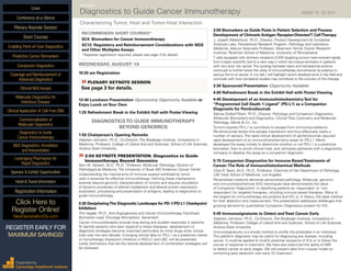 INAUGURAL
Diagnostics to Guide Cancer Immunotherapy	 AUGUST 19 - 20, 2015
Characterizing Tumor, Host and Tumor-Host Interaction
RECOMMENDED SHORT COURSES*
SC4: Biomarkers for Cancer Immunotherapy
SC12: Regulatory and Reimbursement Considerations with NGS
and Other Multiplex Assays
*Separate registration required, please see page 3 for details
WEDNESDAY, AUGUST 19
10:30 am Registration
»»PLENARY KEYNOTE SESSION	
See page 3 for details.
12:40 Luncheon Presentation (Sponsorship Opportunity Available) or
Enjoy Lunch onYour Own
1:25 Refreshment Break in the Exhibit Hall with Poster Viewing
DIAGNOSTICSTO GUIDE IMMUNOTHERAPY
BEYOND GENOMICS
1:50 Chairperson’s Opening Remarks
Stephen Johnston, Ph.D., Co-Director, The Biodesign Institute, Innovations in
Medicine, Professor, College of Liberal Arts and Sciences, School of Life Sciences,
Arizona State University
»»2:00 KEYNOTE PRESENTATION: Diagnostics to Guide
Immunotherapy Beyond Genomics
Sam M. Hanash, M.D., Ph.D., Professor, Molecular Pathology, Division of
Pathology/Lab Medicine, The University of Texas MD Anderson Cancer Center
Understanding the mechanisms of immune evasion exhibited by tumor
cells is essential for effective immunotherapy. Defining these mechanisms
extends beyond genomic characterization of tumors and requires elucidation
of dynamic processes of altered metabolism and altered protein expression,
localization, processing and presentation of antigens, leading to diagnostics to
guide immunotherapy.
2:30 DecipheringThe Diagnostic Landscape for PD-1/PD-L1 Checkpoint
Inhibitors
Priti Hegde, Ph.D., Anti-Angiogenesis and Cancer Immunotherapy Franchises
Biomarker Lead, Oncology Biomarkers, Genentech
Cancer immunotherapies provide long lasting and durable responses in patients.
To identify patients who best respond to these therapies, development of
diagnostic strategies become important particularly as more drugs enter clinical
trials over the next decade. Emerging clinical data on PD-L1 as a predictive marker
of monotherapy checkpoint inhibitors in NSCLC and UBC will be presented.
Lastly, biomarkers that aid the rational development of combination strategies will
be reviewed.
3:00 Biomarkers as Guide Posts in Patient Selection and Process
Development of Chimeric Antigen Receptor-DirectedT CellTherapy
J. Joseph Melenhorst, Ph.D., Director, Product Development & Correlative
Sciences Labs, Translational Research Program, Pathology and Laboratory
Medicine; Adjunct Associate Professor, Abramson Family Cancer Research
Institute, Perelman School of Medicine, University of Pennsylvania
T cells equipped with chimeric receptors (CAR) targeting tumors have evolved rapidly
from a basic scientific tool to a new way in which we induce remission in patients
with very poor risk cancer.The synergy between basic and translational science
continues to further boost the utility of immunotherapy and enhance its potency in
various forms of cancer. In my talk I will highlight recent developments in the field and
conclude with how correlative studies may contribute to the success of this therapy.
3:30 Sponsored Presentation (Opportunity Available)
4:00 Refreshment Break in the Exhibit Hall with Poster Viewing
4:45 Development of an ImmunohistochemistryTest for
“Programmed Cell Death 1 Ligand” (PD-L1) as a Companion
Diagnostic for Pembrolizumab
Marisa Dolled-Filhart, Ph.D., Director, Pathology and Companion Diagnostics,
Molecular Biomarkers and Diagnostics, Clinical Flow Cytometry and Molecular
Pathology, Merck & Co., Inc.
Tumors express PD-L1 to contribute to escape from immunosurveillance.
Pembrolizumab blocks this escape mechanism and thus effectively treats a
number of cancers. The rapid clinical development of pembrolizumab required
rapid development of an immunohistochemistry assay for PD-L1. Merck
developed the assay initially to determine whether or not PD-L1 is a predictive
biomarker, then to enrich clinical trials, and ultimately partnered with a diagnostics
company to develop the assay as a companion diagnostic
5:15 Companion Diagnostics for Immune-BasedTreatments of
Cancer:The Role of Immunohistochemical Methods
Clive R. Taylor, M.D., Ph.D., Professor, Chairman of the Department of Pathology,
USC Keck School of Medicine, Los Angeles
Personalized medicine demands personalized pathology. Molecular, genomic
and immunohistochemical (IHC) techniques have demonstrated the value
of Companion Diagnostics’ in classifying patients as ‘responders’ or ‘non-
responders’ for targeted therapies, including immune based therapies. Many of
the targets for immunotherapy are proteins and IHC is, in theory, the ideal method
for their detection and measurement. This presentation addresses challenges that
growing demand for quantitative Companion Diagnostics present for IHC.
5:45 Immunosignatures to Detect andTreat Cancer Early
Stephen Johnston, Ph.D., Co-Director, The Biodesign Institute, Innovations in
Medicine, Professor College of Liberal Arts and Sciences, School of Life Sciences,
Arizona State University
Immunosignatures is a simple method to profile the antibodies in an individual.
This platform diagnostic may be useful for diagnosing any disease, including
cancer. It could be applied to stratify potential recipients of ICIs or to follow the
course of response to treatment. We have also examined the ability of IMS
to detect cancer at early stages. We will present data from mouse model on
combining early detection with early ICI treatment.
Cover
Enabling Point-of-Care Diagnostics
Predictive Cancer Biomarkers
Companion Diagnostics
Coverage and Reimbursement of
Advanced Diagnostics
Clinical NGS Assays
Molecular Diagnostics for
Infectious Disease
Clinical Application of Cell-Free DNA
Commercialization of
Molecular Diagnostics
Diagnostics to Guide
Cancer Immunotherapy
NGS Diagnostics: Annotation
and Interpretation
Leveraging Pharmacies for
Rapid Diagnostics
Sponsor & Exhibit Opportunities
Conference-at-a-Glance
Hotel & Travel Information
Plenary Keynote Session
Short Courses
Registration Information
Click Here to
Register Online!
NextGenerationDx.com
Organized by
Cambridge Healthtech Institute
REGISTER EARLY FOR
MAXIMUM SAVINGS!
 