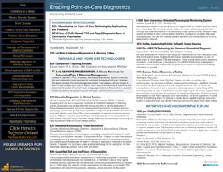 RECOMMENDED SHORT COURSES*
SC5: Microfluidics for Point-of-Care:Technologies, Applications
and Products
SC12: Use of CLIA-Waived POC and Rapid DiagnosticTests in
Community Pharmacies
*Separate registration required, please see page 3 for details
TUESDAY, AUGUST 18
7:30 am Main Conference Registration & Morning Coffee
WEARABLE AND HOME USETECHNOLOGIES
8:30 Chairperson’s Opening Remarks
Eric van Gieson, Ph.D., Director, R&D, Diagnostics and Biosurveillance, MRIGlobal
»»8:40 KEYNOTE PRESENTATION: A Bionic Pancreas for
AutomatedType 1 Diabetes Management
Edward R. Damiano, Ph.D., Professor, Biomedical Engineering, Boston University
We have developed a bionic pancreas for automated management of type 1 diabetes.
The device consists of a continuous glucose monitor, subcutaneous infusion pumps to
deliver insulin and glucagon, and an iPhone, which executes mathematical algorithms that
determine the precise amount of insulin and glucagon to deliver. Results of our outpatient
clinical trials testing the system in people with type 1 diabetes will be presented.
9:10 Wearable Diagnostics in Clinical Practice
James V. Lawler, M.D., MPH CDR MC USN, ACESO Director, NMRC - Frederick
In experiments our group previously conducted at USAMRIID, analysis of telemetry
signals of vital signs and cardiac electrical activity was able to identify fatal cases of
Ebola-challenged primates prior to the development of symptoms. Exploiting real-time
physiologic signals could greatly expand providers’ insight into patient health over time and
potentially identify acute illness.The growing availability of personal monitoring devices,
such as FitBit, are revolutionizing the fitness world but have yet to be incorporated into
daily medical practice.This will inevitably change. Real-time and continuous monitoring will
have a profound impact on future medical practice.
9:25 WearableTechnology forThreat Awareness
Christian Whitchurch, Manager, Detection, Diagnostics & Biosurveillance, Defense
Threat Reduction Agency (DTRA)
Two very interesting fields of technology are converging: wearable technologies for health
monitoring, and biomarker discovery for exposure/infection. Progress in these fields predicts
the development of a wear-and-forget, host-based sensor suite that continually monitors
the soldier/doctor/first responder for signs of infection or exposure to chemical or biological
hazards. If realized, this could be a hugely enabling technology for the warfighter, the first
responder, healthcare workers, BSL4 staff, and others.
9:40 Quantified Self and the Future of Diagnostics
Maarten den Braber, MSc, Co-Founder, Quantified Self Europe
The convergence and exponential developments of technology puts power in the hands
of individuals that was previously not available at all, or restricted to labs or other capital-
intensive owners. Quantified Self is a world-wide community of people working on research
for n=1. What does that mean for current organizations and the quality of our health?This
presentation will feature many examples, scenarios, demos and room for discussion.
9:55 A Next-Generation Wearable Physiological Monitoring System
Andreas Caduff, Ph.D., CEO, Biovotion AG
Wearables and wearable monitoring along with digital health or mHealth are often heard
terms these days. But what will need to be done to make such solutions sustainable
offerings that have the potential to be used over a longer period of time? What will really
need to be offered to allow for truly added value that succeeds to outweigh often seen
inconveniences?This talk will illustrate relevant elements and considerations to arrive at
value creating offerings.
10:10 Coffee Break in the Exhibit Hall with Poster Viewing
11:00The rHEALTHTechnology for Universal Biomedical Diagnosis
Eugene Chan, M.D., Founder, CEO, DNA Medicine Institute
We have developed the rHEALTH technology for measurement of many laboratory tests
off a single drop of blood.To date, the technology has been demonstrated on over 22
tests, many of which against FDA gold-standards.These include blood counts, chemistry,
biomarkers, small molecules, and vital signs.The rHEALTH technology is designed to
empower individuals and professionals to get as much access to individual biomedical
information as possible.
11:15 Science Fiction Becoming a Reality
Grant R. Campany, Senior Director & Prize Lead, Qualcomm Tricorder XPRIZE & Nokia
Sensing XCHALLENGE
In the fictional TV/movie series Star Trek, Captain Kirk talks to his crew via a
communicator, has his medical officers assess conditions through a handheld tricorder,
and synthesizes food and physical goods using his replicator. This, of course, is
science fiction, however, in some cases it is becoming science reality. Many of the
technologies that we saw in Star Trek are actually beginning to materialize. Captain Kirk’s
communicator could be seen as inspiration for today’s smartphones, 3D printing could
be compared to Star Trek’s replicator, and most recently, the $10M Qualcomm Tricorder
XPRIZE is challenging teams to develop a mobile device capable of giving consumers
access to diagnostic tools that deliver meaningful information about their health status.
INITIATIVES AND VISION FORTHE FUTURE
12:00 pm PANEL DISCUSSION:
Moderator: Eric van Gieson, Ph.D., R&D Director, Diagnostics and Biosurveillance,
MRIGlobal
Participants will discuss the steps necessary to extract diagnostic value from wearable
monitoring systems and home-use diagnostic applications, given that most products
destined for home-use are not able to provide specific diagnosis or provide early warning
of potential disease onset.The discussion will center on reliability, regulatory hurdles that
need to be overcome, and the likelihood of user adoption (how to engage users through a
positive user experience and perception of utility).
Panelists:
Noam Ziv, Founder & CEO, Kesembe, Inc.
Donald Jones, CEO, Trial Fusion, Inc.
Erik Viirre, M.D., Ph.D., Adjunct Professor, Neuroscience, University of California, San
Diego; Surgery and Cognitive Science, Arthur C. Clarke Center and XPRIZE Foundation
Matthew C. Lorence, Ph.D., Executive Vice President, Marketing and Sales, Edge
Biosystems, Inc.
Edward R. Damiano, Ph.D., Associate Professor, Biomedical Engineering, Boston
University
12:30 Presentation to be Announced	
Sponsored by
NINTH ANNUAL
Enabling Point-of-Care Diagnostics	 AUGUST 18 - 19, 2015
Impacting Patient Care
Cover
Enabling Point-of-Care Diagnostics
Predictive Cancer Biomarkers
Companion Diagnostics
Coverage and Reimbursement of
Advanced Diagnostics
Clinical NGS Assays
Molecular Diagnostics for
Infectious Disease
Clinical Application of Cell-Free DNA
Commercialization of
Molecular Diagnostics
Diagnostics to Guide
Cancer Immunotherapy
NGS Diagnostics: Annotation
and Interpretation
Leveraging Pharmacies for
Rapid Diagnostics
Sponsor & Exhibit Opportunities
Conference-at-a-Glance
Hotel & Travel Information
Plenary Keynote Session
Short Courses
Registration Information
Click Here to
Register Online!
NextGenerationDx.com
Organized by
Cambridge Healthtech Institute
REGISTER EARLY FOR
MAXIMUM SAVINGS!
 