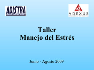 Taller Manejo del Estrés Junio - Agosto 2009 