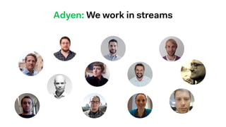Adyen: We work in streams
 