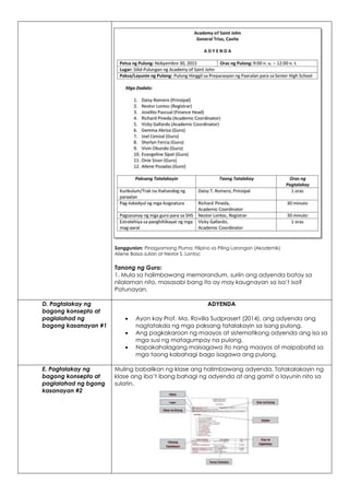 Sanggunian: Pinagyamang Pluma: Filipino sa Piling Larangan (Akademik)
Ailene Baisa-Julian at Nestor S. Lontoc
Tanong ng Guro:
1. Mula sa halimbawang memorandum, suriin ang adyenda batay sa
nilalaman nito, masasabi bang ito ay may kaugnayan sa isa’t isa?
Patunayan.
D. Pagtalakay ng
bagong konsepto at
paglalahad ng
bagong kasanayan #1
ADYENDA
 Ayon kay Prof. Ma. Rovilla Sudprasert (2014), ang adyenda ang
nagtatakda ng mga paksang tatalakayin sa isang pulong.
 Ang pagkakaroon ng maayos at sistematikong adyenda ang isa sa
mga susi ng matagumpay na pulong.
 Napakahalagang maisagawa ito nang maayos at maipabatid sa
mga taong kabahagi bago isagawa ang pulong.
E. Pagtalakay ng
bagong konsepto at
paglalahad ng bgong
kasanayan #2
Muling babalikan ng klase ang halimbawang adyenda. Tatakalakayin ng
klase ang iba’t ibang bahagi ng adyenda at ang gamit o layunin nito sa
sulatin.
 