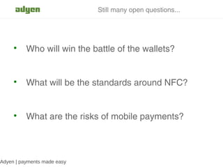 Still many open questions...




     
          Who will win the battle of the wallets?


     
          What will be ...