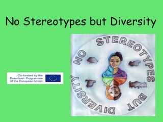 No Stereotypes but Diversity
 