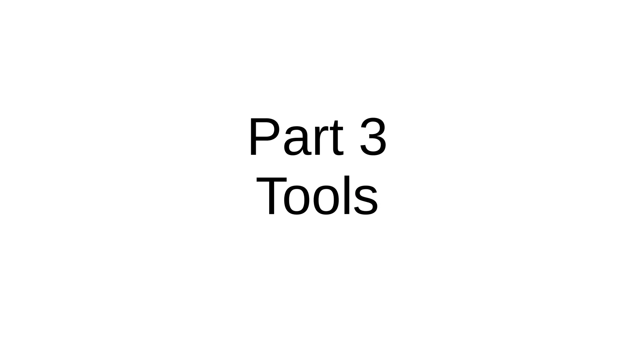 Part 3
Tools
 