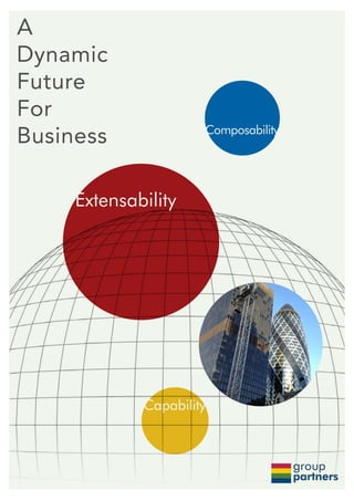 A
Dynamic
Future
For
Business

     Extensability




             Capability
 