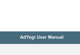 AdYogi User Manual
 