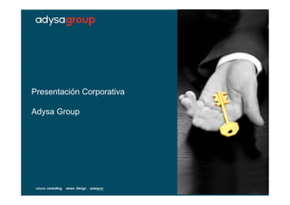 Presentación Corporativa

Adysa Group
 