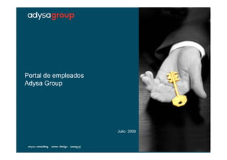 Portal de empleados
Adysa Group




                      Julio 2009
 
