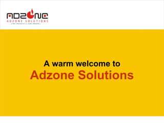 A warm welcome to Adzone Solutions 