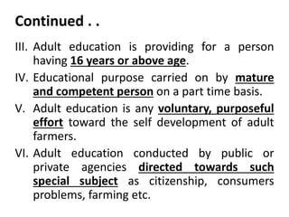 Continued . .
III. Adult education is providing for a person
having 16 years or above age.
IV. Educational purpose carried...