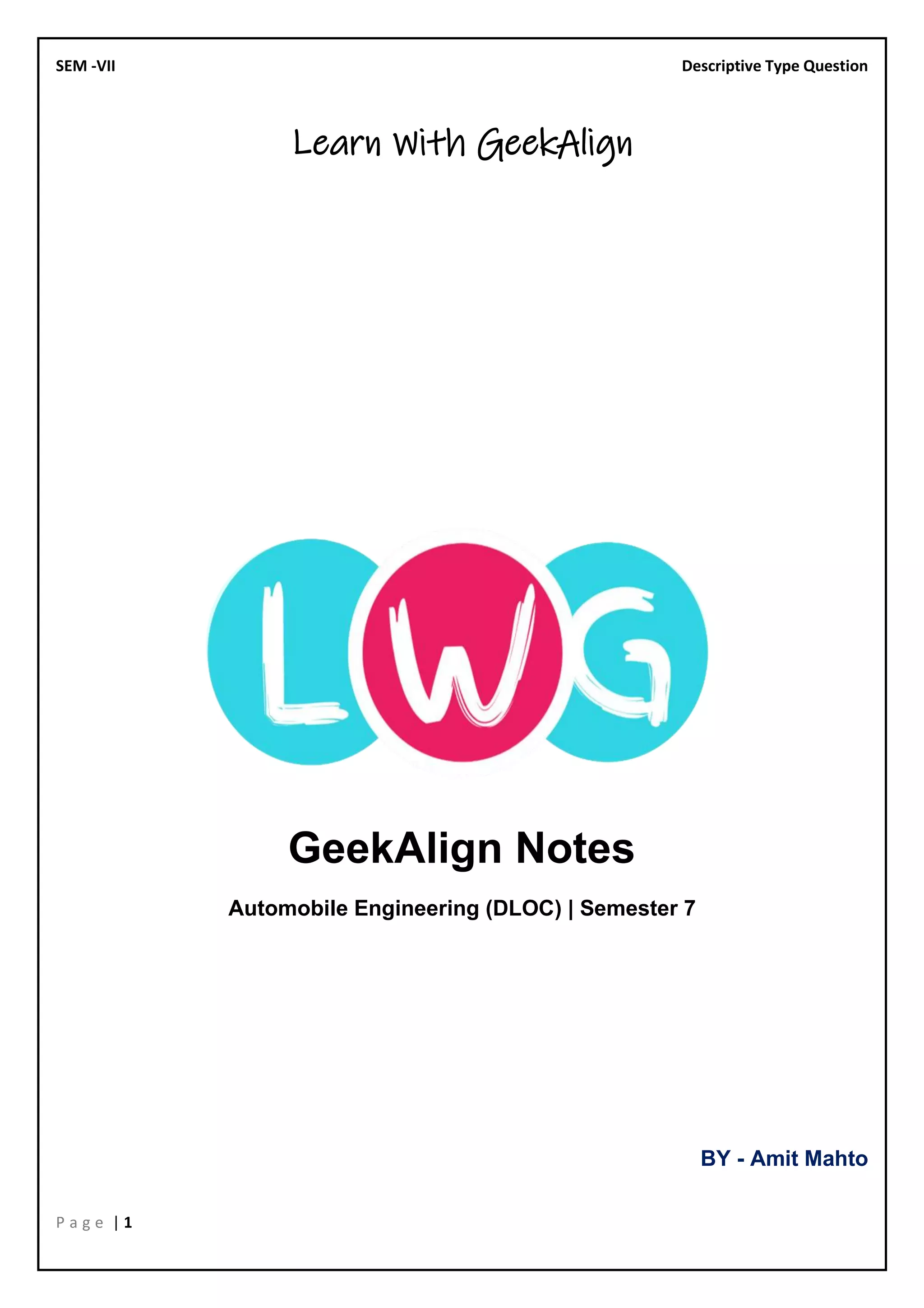 SEM -VII Descriptive Type Question
P a g e | 1
Learn With GeekAlign
GeekAlign Notes
Automobile Engineering (DLOC) | Semester 7
BY - Amit Mahto
 